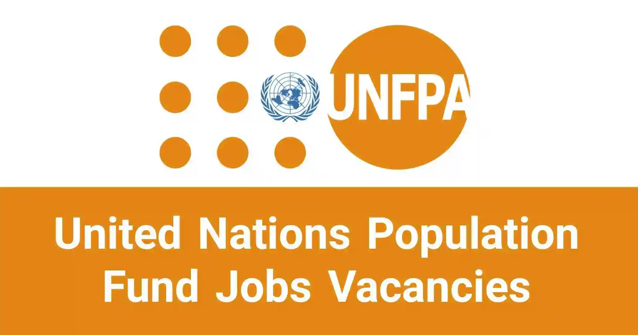 Recruitment: Apply For United Nations Population Fund (UNFPA) Job Vacancies